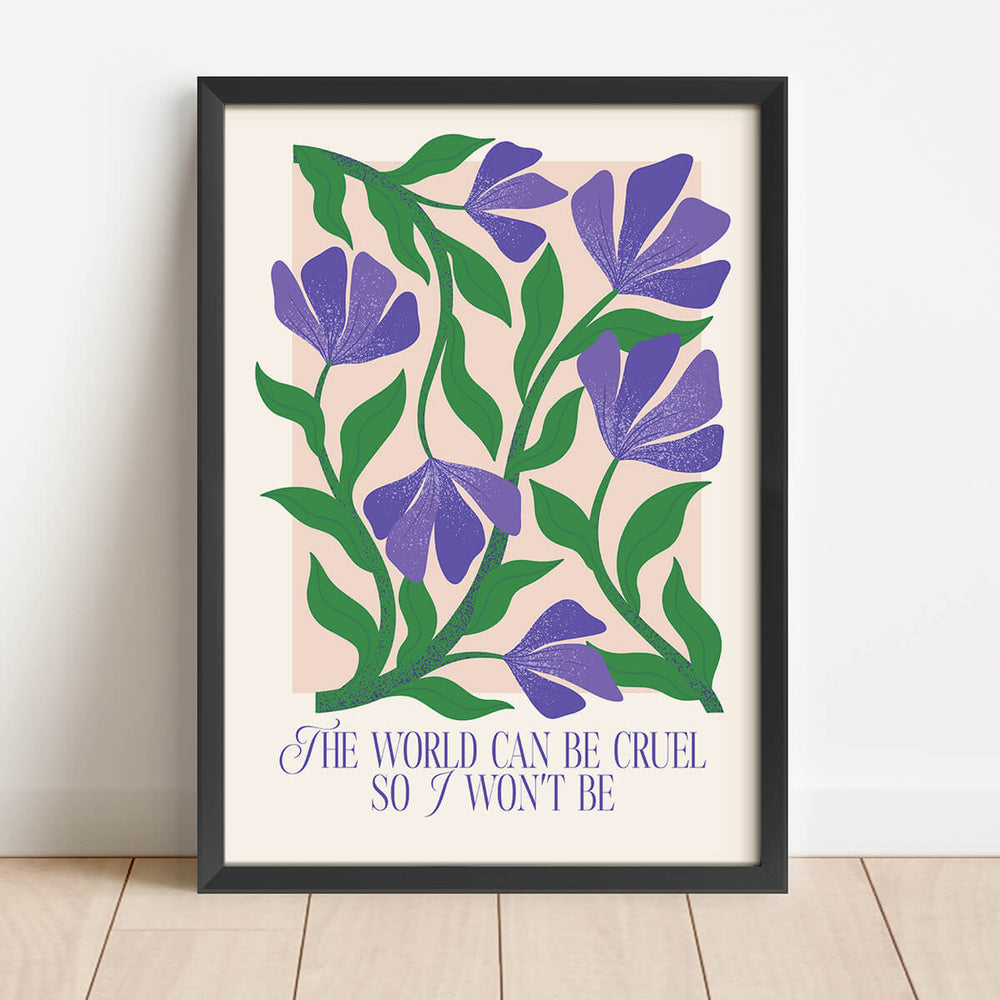 Världen kan vara grym så jag blir det inte